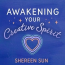 Awakening Your Creative Spirit by Shereen Sun