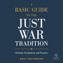 A Basic Guide to the Just War Tradition by Eric Patterson