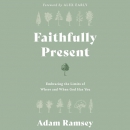 Faithfully Present by Adam Ramsey