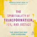 The Spirituality of Transformation, Joy, and Justice by Patrick Saint-Jean