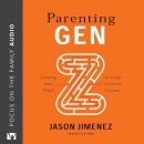 Parenting Gen Z by Jason Jimenez