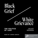 Black Grief-White Grievance by Juliet Hooker