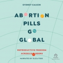 Abortion Pills Go Global by Sydney Calkin