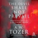The Devil Shall Not Prevail by A.W. Tozer