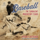 Baseball: The Turbulent Midcentury Years by Steven P. Gietschier