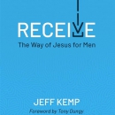 Receive: The Way of Jesus for Men by Jeff Kemp