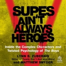 Supes Ain't Always Heroes by Lynn S. Zubernis