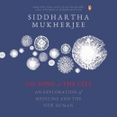 The Song of the Cell by Siddhartha Mukherjee
