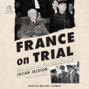 France on Trial: The Case of Marshal Petain by Julian Jackson