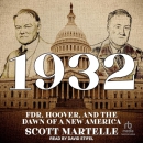 1932: FDR, Hoover, and the Dawn of a New America by Scott Martelle