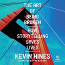 The Art of Being Broken: How Storytelling Saves Lives by Kevin Hines