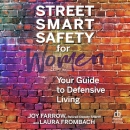 Street Smart Safety for Women by Joy Farrow