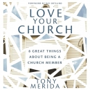 Love Your Church by Tony Merida