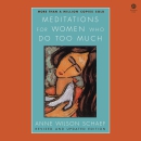 Meditations for Women Who Do Too Much by Anne Wilson Schaef