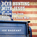 Deer Hunting with Jesus by Joe Bageant