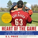 Heart of the Game: Life, Death, and Mercy in Minor League America by S.I. Price