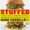 Stuffed: An Insider's Look at Who's (Really) Making America Fat and How the Food Industry Can Fix It by Hank Cardello