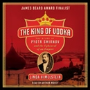 The King of Vodka by Linda Himelstein