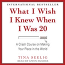 What I Wish I Knew When I Was 20 by Tina Seelig