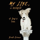 My Life, by Rushie: A Dog's Tale by Fred Evans