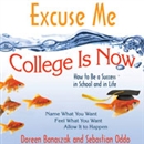 Excuse Me, College Is Now by Doreen Banaszak