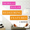Redeeming Features: A Memoir by Nicholas Haslam