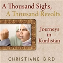 A Thousand Sighs, A Thousand Revolts by Christiane Bird