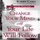 Change Your Mind and Your Life Will Follow by Karen Casey