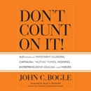 Don't Count on It! by John C. Bogle