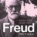 Freud: Inventor of the Modern Mind by Peter D. Kramer