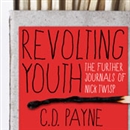 Revolting Youth: The Further Journals of Nick Twisp by C.D. Payne