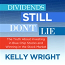 Dividends Still Don't Lie by Kelley Wright
