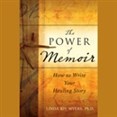The Power of Memoir: How to Write Your Healing Story by Linda Myers