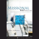 Missional Map-Making:: Skills for Leading in Times of Transition by Alan Roxburgh