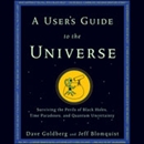 A User's Guide to the Universe by Dave Goldberg