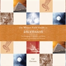 The Weiser Field Guide to Ascension by Cal Garrison