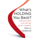 What's Holding You Back by Robert J. Herbold