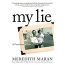 My Lie: A True Story of False Memory by Meredith Maran