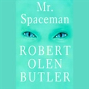 Mr. Spaceman by Robert Olen Butler