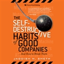 The Self-Destructive Habits of Good Companies...and How to Break Them by Jagdish N. Sheth