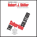 The Subprime Solution by Robert J. Shiller