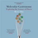 Molecular Gastronomy: Exploring the Science of Flavor by Herve This