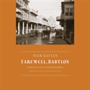 Farewell Babylon: Coming of Age in Jewish Baghdad by Naim Kattan