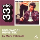 Bob Dylan's Highway 61 Revisited by Mark Polizzotti