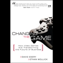 Changing the Game by David Edery