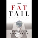 The Fat Tail: The Power of Political Knowledge for Strategic Investing by Ian Bremmer