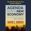 Agenda for a New Economy by David C. Korten
