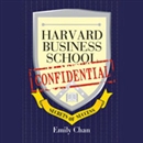 Harvard Business School Confidential by Emily Chan