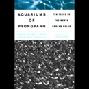 The Aquariums of Pyongyang by Kang Chol-Hwan