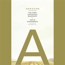 Abraham: The First Historical Biography by David Rosenberg